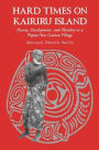 Hard Times on Kairiru Island: Poverty, Development, and Morality in a Papua New Guinea Village / Edition 1