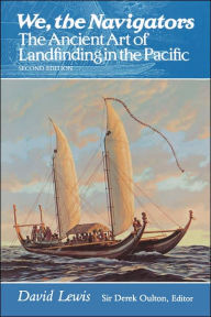 Title: We, the Navigators: The Ancient Art of Landfinding in the Pacific (Second Edition) / Edition 2, Author: David Lewis