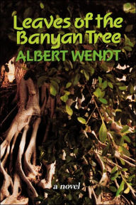 Title: Leaves of the Banyan Tree, Author: Albert Wendt