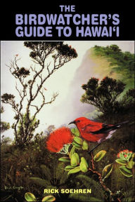 Title: The Birdwatcher's Guide to Hawaii, Author: Rick Soehren