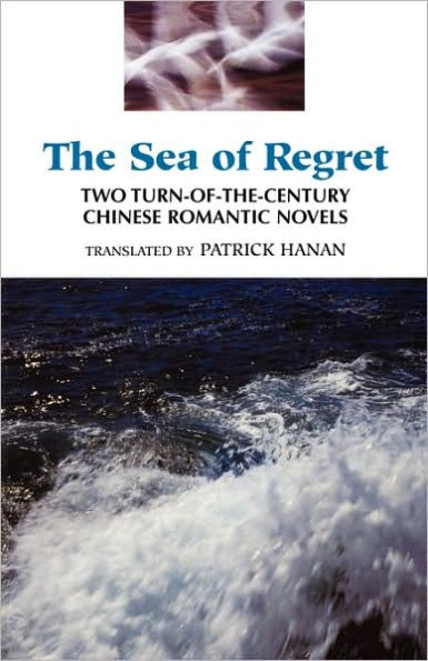 The Sea of Regret: Two Turn-of-the-Century Chinese Romantic Novels / Edition 1