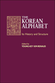 Title: The Korean Alphabet: Its History and Structure, Author: Young-Key Kim-Renaud