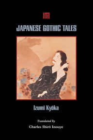 Title: Japanese Gothic Tales, Author: Kyoka Izumi