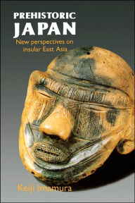 Title: Prehistoric Japan: New Perspectives on Insular East Asia, Author: Keiji Imamura