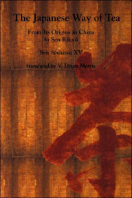 Title: The Japanese Way of Tea: From Its Origins in China to Sen Rikyu / Edition 1, Author: Comisario Pantera