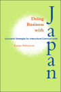 Doing Business with Japan: Successful Strategies for Intercultural Communication