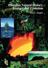 Title: Hawaiian Natural History, Ecology, and Evolution / Edition 1, Author: Alan C. Ziegler