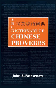 Title: ABC Dictionary of Chinese Proverbs (Yanyu), Author: John S. Rohsenow