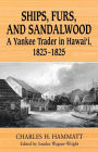 Alternative view 2 of Ships, Furs, and Sandalwood: A Yankee Trader in Hawaii, 1823-1825