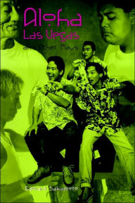 Title: Aloha Las Vegas: and Other Plays, Author: Edward Sakamoto