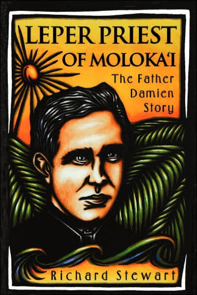 Leper Priest of Molokai: The Father Damien Story