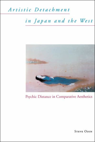 Artistic Detachment in Japan and the West: Psychic Distance in Comparative Aesthetics