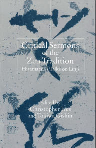 Title: Critical Sermons of the Zen Tradition: Hisamatsu's Talks on Linji, Author: Shin'ichi Hisamatsu