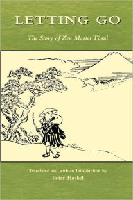 Title: Letting Go: The Story of Zen Master Tosui / Edition 1, Author: Peter Haskel
