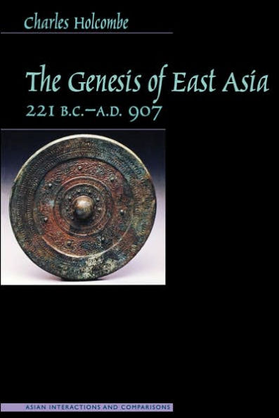 The Genesis of East Asia, 221 B.C.-A.D. 907
