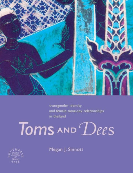 Toms and Dees: Transgender Identity and Female Same-Sex Relationships in Thailand