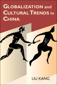 Title: Globalization and Cultural Trends in China / Edition 1, Author: Kang Liu