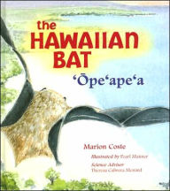 Title: The Hawaiian Bat: 'Ope'ape'a, Author: Marion Coste