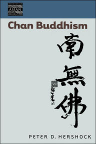 Title: Chan Buddhism / Edition 1, Author: Peter D. Hershock