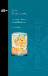 Title: Being Benevolence: The Social Ethics of Engaged Buddhism, Author: Sallie B. King