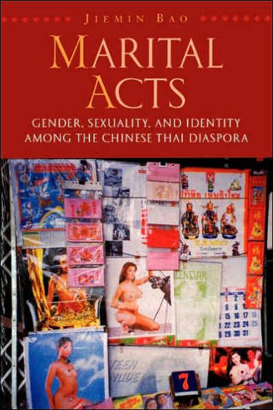 Marital Acts: Gender, Sexuality, and Identity among the Chinese Thai Diaspora