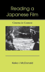 Title: Reading a Japanese Film: Cinema in Context, Author: Keiko I. McDonald