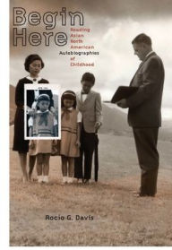 Begin Here: Reading Asian North American Autobiographies of Childhood