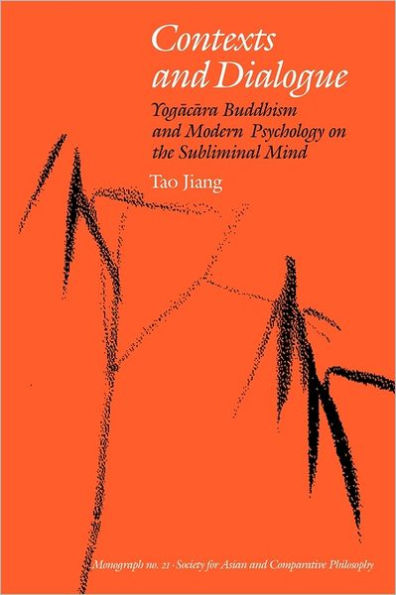 Contexts and Dialogue: Yogacara Buddhism and Modern Psychology on the Subliminal Mind / Edition 1