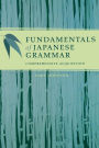 Fundamentals of Japanese Grammar: Comprehensive Acquisition