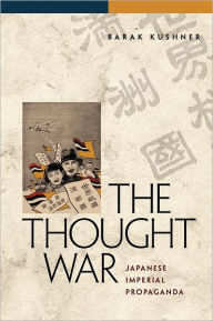 Title: The Thought War: Japanese Imperial Propaganda, Author: Barak Kushner