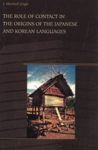Title: The Role of Contact in the Origins of the Japanese and Korean Languages, Author: J. Marshall Unger