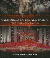 Title: California Hotel and Casino: Hawai'i's Home Away from Home, Author: Dennis M. Ogawa