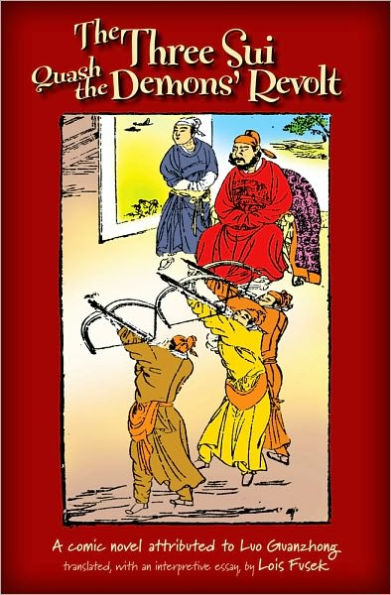 The Three Sui Quash the Demons' Revolt: A Comic Novel Attributed to Luo Guanzhong