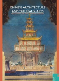 Title: Chinese Architecture and the Beaux-Arts, Author: Jeffrey W. Cody