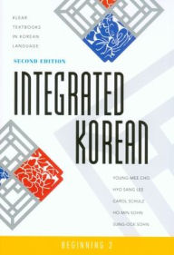 Title: Integrated Korean: Beginning 2, Second Edition / Edition 2, Author: Young-mee Yu Cho