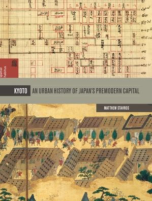 Kyoto: An Urban History of Japan's Premodern Capital