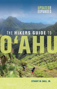 Title: The Hikers Guide to O'ahu: Updated and Expanded, Author: Stuart M. Ball 