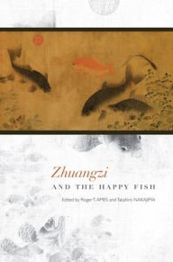 Title: Zhuangzi and the Happy Fish, Author: Roger T. Ames