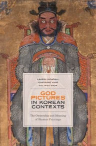 Title: God Pictures in Korean Contexts: The Ownership and Meaning of Shaman Paintings, Author: Laurel Kendall