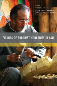 Title: Figures of Buddhist Modernity in Asia, Author: Jeffrey Samuels