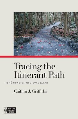 Tracing the Itinerant Path: Jishu Nuns of Medieval Japan
