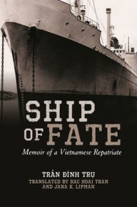 Title: Ship of Fate: Memoir of a Vietnamese Repatriate, Author: Tr? Dình Tr?n