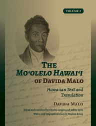 Title: The Mo?olelo Hawai?i of Davida Malo Volume 2: Hawaiian Text and Translation, Author: Davida Malo