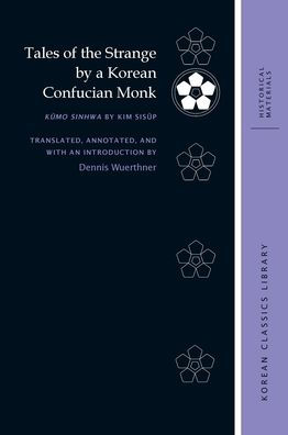 Tales of the Strange by a Korean Confucian Monk: Kumo sinhwa by Kim Sisup