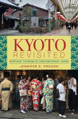 Kyoto Revisited: Heritage Tourism Contemporary Japan