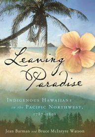 Ebook free download pdf thai Leaving Paradise: Indigenous Hawaiians in the Pacific Northwest, 1787-1898 by 