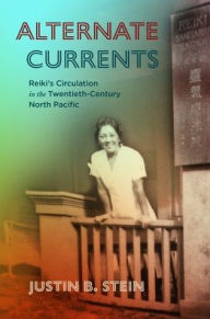 Ebooks online download Alternate Currents: Reiki's Circulation in the Twentieth-Century North Pacific 