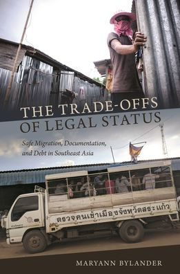 The Trade-Offs of Legal Status: Safe Migration, Documentation, and Debt in Southeast Asia