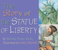 Title: The Story of the Statue of Liberty, Author: Michelle Prater Burke