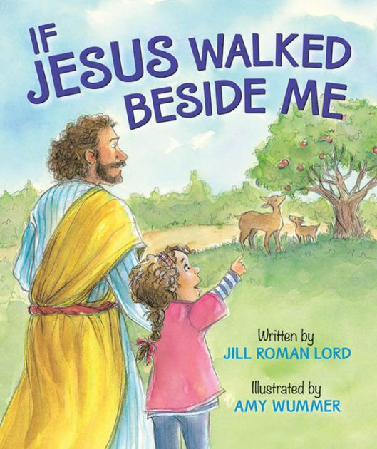 If Jesus Walked Beside Me by Jill Roman Lord, Hardcover | Barnes & Noble®